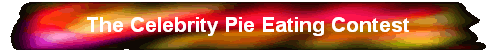 The Celebrity Pie Eating Contest